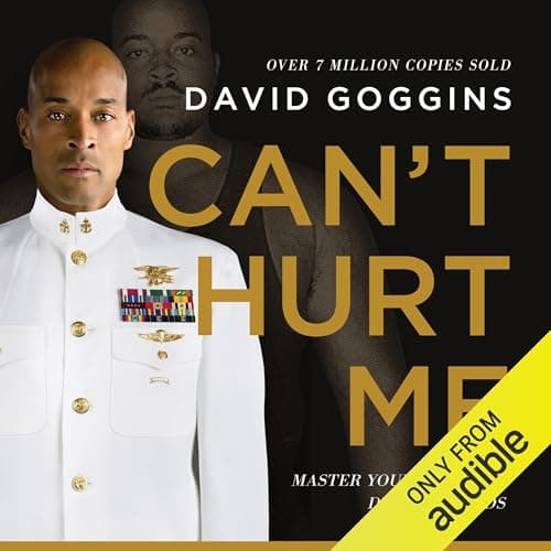 Can't Hurt Me by David Goggins.